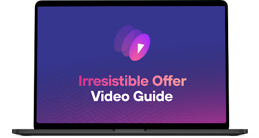 Irresistable Offer Video Guide